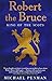 Robert the Bruce: King of the Scots