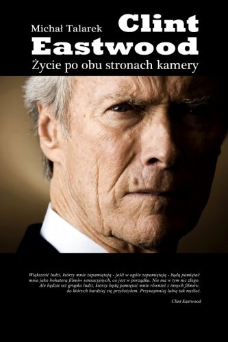 CREATESPACE Clint Eastwood. Zycie Po Obu Stronach Kamery