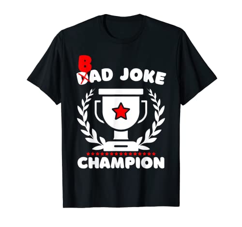 Hombre Bad Joke Papá Broma Campeón Divertido Día del Padre Broma Camiseta