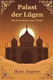 Palast der Lügen: Die Geschichte einer Flucht