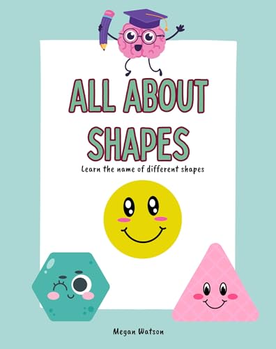 All About Shapes: Learn the Name of Different Shapes - A Book for Kids and Toddlers (Basic Concepts for Early Readers)