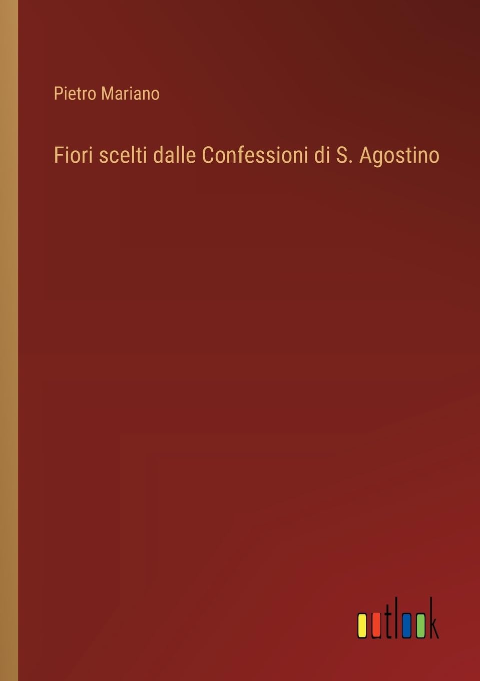 Fiori scelti dalle Confessioni di S. Agostino