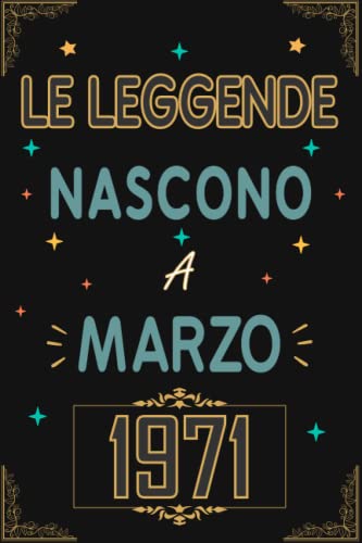 TACCUINO, LE LEGGENDE NOSCONO A MARZO 1971: Regali Compleanno uomo e donna, 52 Anni di Compleanno Regalo uomo e donna 52 Anni, Regalo per lui/lei, Taccuino da 120 pagine