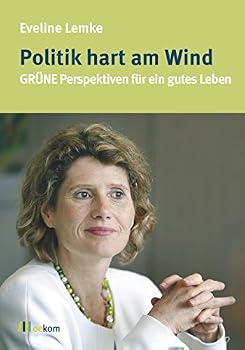 Hardcover Politik hart am Wind: GRÜNE Perspektiven für ein gutes Leben Book