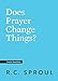 Does Prayer Change Things? (Crucial Questions) (English Edition)