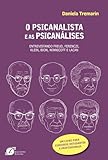  O Psicanalista e As Psicanálises: Entrevistando Freud, Ferenczi, Klein, Bion, Winnicott e Lacan (Portuguese Edition)