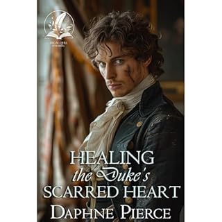 Healing the Duke's Scarred Heart Audiolibro Por Daphne Pierce arte de portada