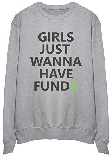 Sweatshirt Pullover Girls Just Wanna Have Funds S pour femme