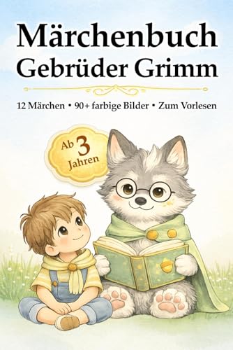 Märchenbuch Gebrüder Grimm: Für Kinder ab 3 Jahre: Meine ersten Grimm-Geschichten