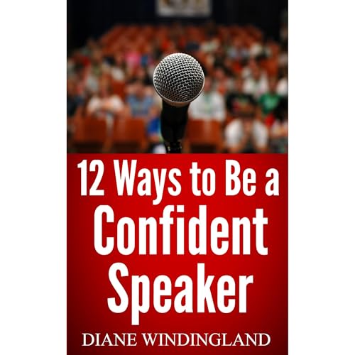 12 Ways to Be a Confident Speaker by Diane Windingland episode artwork