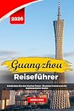 GUANGZHOU REISEFÜHRER 2026: Entdecken Sie den Canton Tower, Shamian Island und die kantonesische Küche