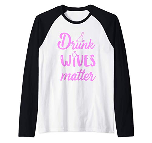 Drunk Wives Matter Champagne Manche Raglan