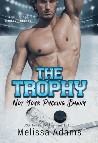 The Trophy : A RH College Hockey Romance (Not Your Pucking Bunny Book 2)