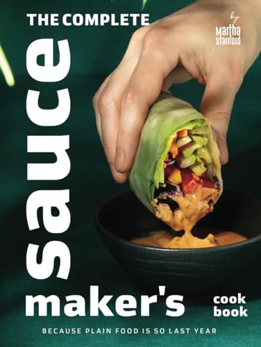 Image of The Complete Sauce Maker's Cookbook: Because Plain Food is So Last Year