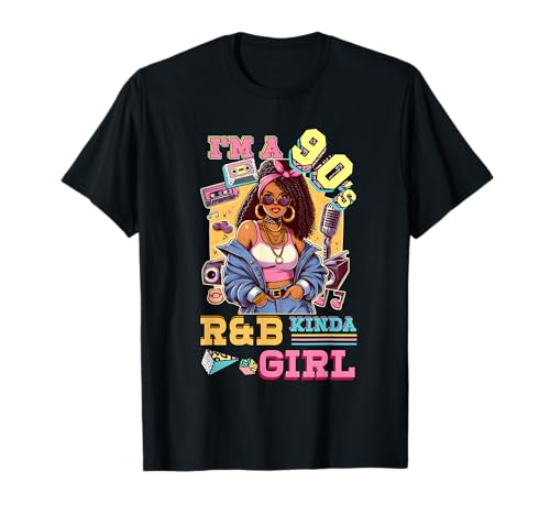I'm A 90s Kinda Girl Rnb Hip Hop Soul Music T-Shirt
