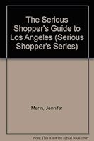 The Serious Shoppers' Guide to Los Angeles (Serious Shopper's Series) 013806878X Book Cover