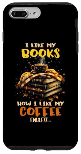 I Like My Books How I Like My Coffee Endless Coque pour iPhone 7 Plus/8 Plus