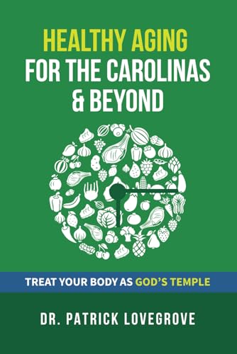 Healthy Aging for the Carolinas and Beyond: Treat Your Body as Go...