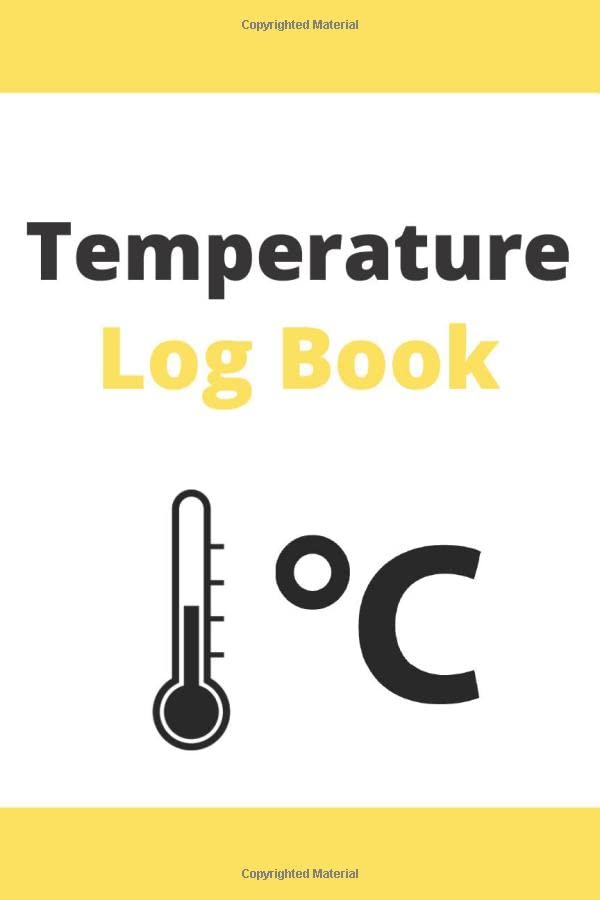 Temperature Log Book: Temperature Control, Room Temperature Monitoring, Refrigerator, Freezer, Cold Storage, Warehouse, Temperature Log, Register of Temperature Measurements, Check Sheet.
