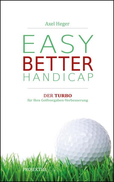 Neues Golfbuch: EASY BETTER HANDICAP: Der Turbo für Ihre Golfvorgaben-Verbesserung
