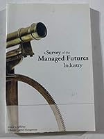 A Survey of the Managed Futures Industry B0049I2FJI Book Cover