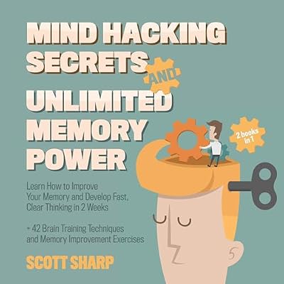 Mind Hacking Secrets and Unlimited Memory Power: 2 Books in 1