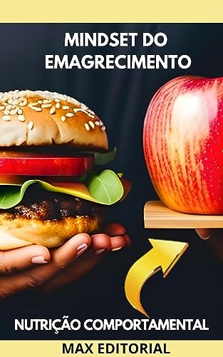 Mindset do Emagrecimento: Desvendando os Segredos da Nutrição Comportamental para Perda de (Nutrição Comportamental