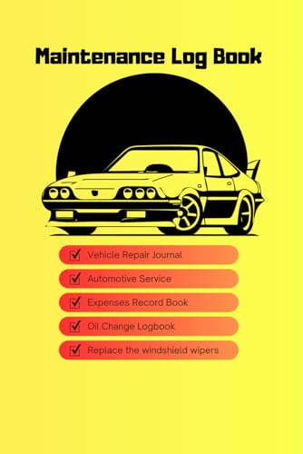 Maintenance Log Book: Vehicle Repair Journal, Automotive Service, Oil Change Logbook, Engine Autolog, For Automobile Car Truck Motorcycle Owner, Gift Notebook