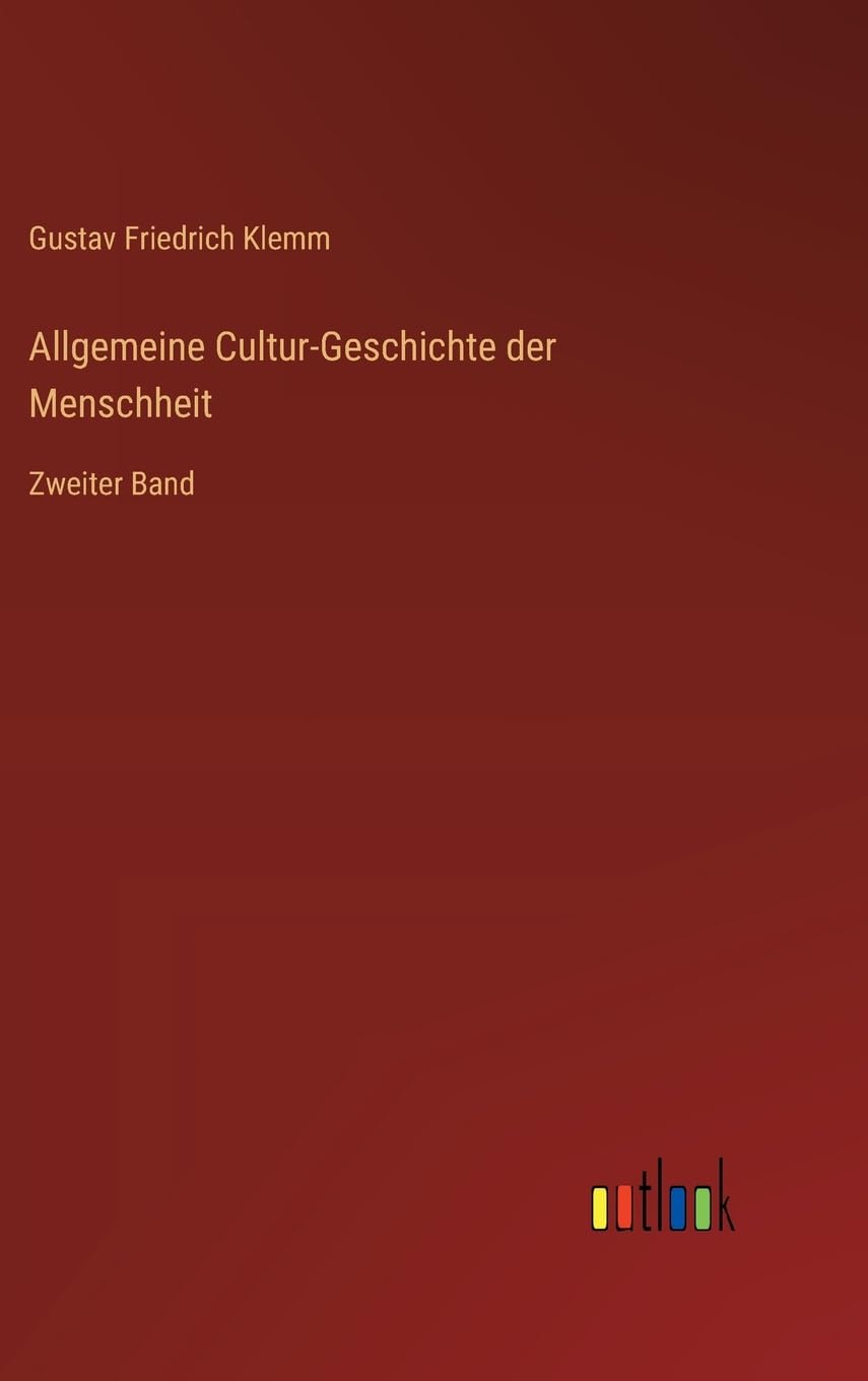 Allgemeine Cultur-Geschichte der Menschheit: Zweiter Band