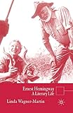 Ernest Hemingway: A Literary Life