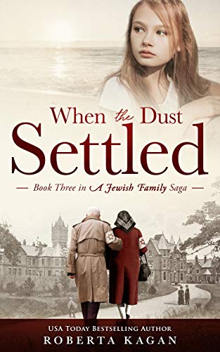 When The Dust Settled: A Totally Engrossing, Heart-Wrenching Tale Of Love And Survival, Book Three In A Jewish Family Saga #TOP23