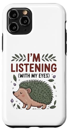 Funny Hedgehog Mom I'm Listening With My Eyes ���킢������ O �X�}�z�P�[�X iPhone 11 Pro �p