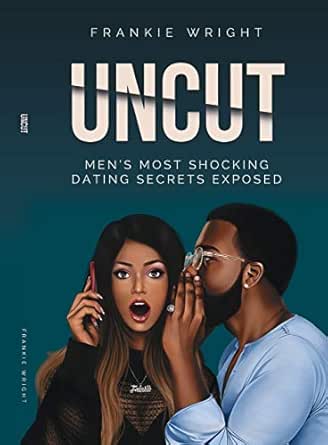Amazon.com: Uncut: Men's Most Shocking Dating Secrets Exposed eBook
