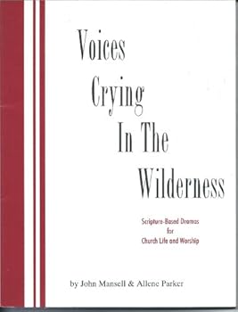 Paperback Voices Crying in the Wilderness: Scripture-based Dramas for Church Life and Worship Book