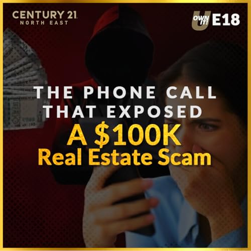 E18: The Phone Call That Exposed a $100K Real Estate Scam