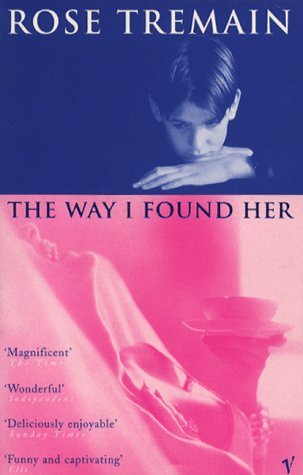 The Way I Found Her by Rose Tremain (2-Apr-1998) Paperback