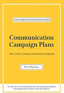 Communication Campaign Plans: How to write a winning communication campaign plan (Your Communication Knowledge Series)