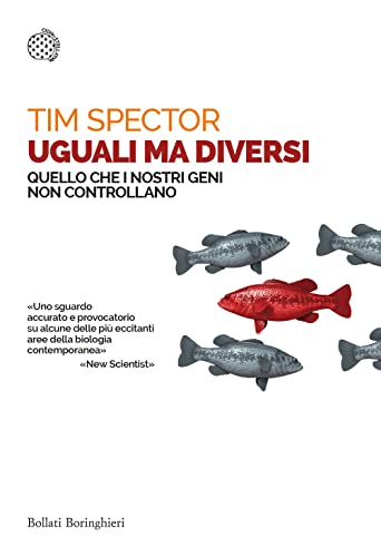  Uguali ma diversi. Quello che i nostri geni non controllano