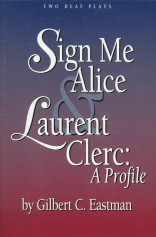 Sign Me Alice & Laurent Clerc: A Profile/Two Deaf Plays