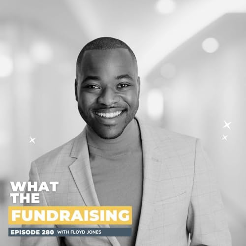 280: Intentional Leadership in Fundraising with Floyd Jones