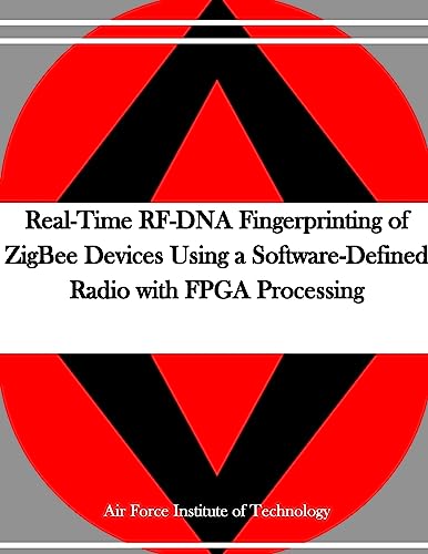 Real-Time RF-DNA Fingerprinting of ZigBee Devices Using a Software-Defined Radio with FPGA Processing