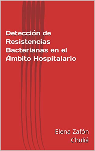 Detección de Resistencias Bacterianas en el Ámbito Hospitalario (Spanish Edition) - Zafón Chuliá, Elena