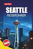 SEATTLE REISEFÜHRER 2026: Entdecken Sie die Top-Attraktionen, die ikonische Skyline, lokale Restaurants, kulturelle Erlebnisse und Reisetipps für die Erkundung des pazifischen Nordwestens
