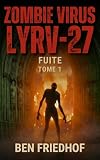 Zombie Virus LYRV-27 – Fuite: Un thriller post-apocalyptique de survie