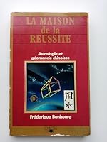 La maison de la réussite: Astrologie et géomancie chinoises 2864181517 Book Cover