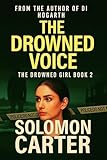 The Drowned Voice: The Second DI Sue Palmer Mystery, from the DI Hogarth Mysteries, Gripping Adventures Every Time (The Drowned Girl, From the DI Hogarth ... Gripping Adventures Every Time Book 2)