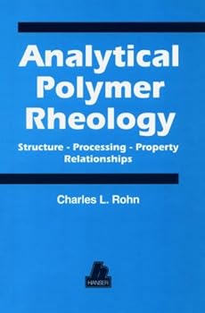 Hardcover Analytical Polymer Rheology: Structure-Processing-Property Relationships Book