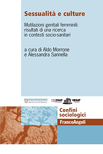 Sessualità e culture. Mutilazioni genitali femminili: risultati di una ricerca in contesti socio-sanitari (Confini sociologici Vol. 20