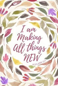 Hardcover I Am Making All Things New - Revelation 21:5: Journal With Decorated Pages And Bible Verses On Each Page Book