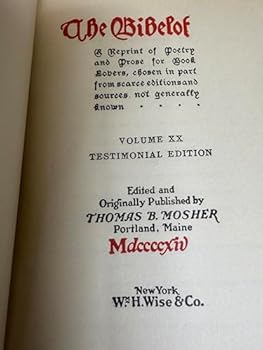The Bibelot Volume XX, Testimonial Edition: A Reprint of Poetry and Prose for Book Lovers, Chosen in Part from Scarce Editions and Sources Not Generally Known
